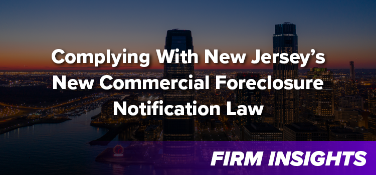 Complying With New Jersey’s New Commercial Foreclosure Notification Law