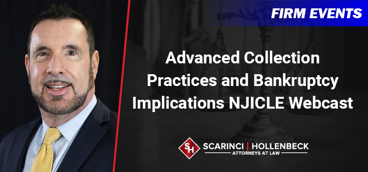 Advanced Collection Practices and Bankruptcy Implications NJICLE Webcast