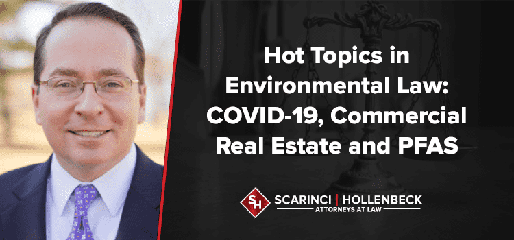 Hot Topics in Environmental Law: COVID-19, Commercial Real Estate and PFAS