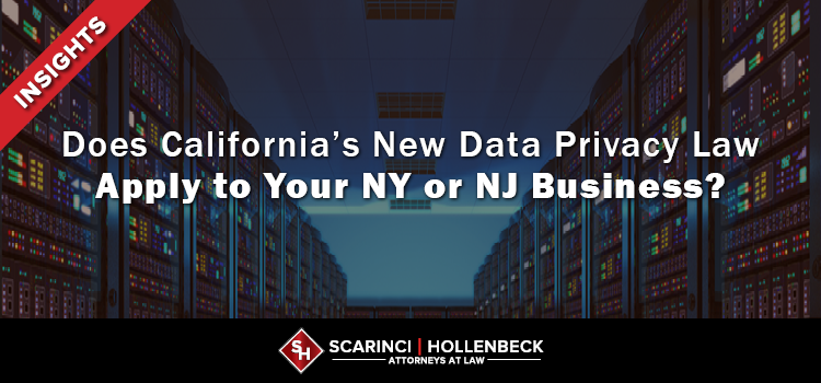 Does California’s New Data Privacy Law Apply to Your NY or NJ Business?