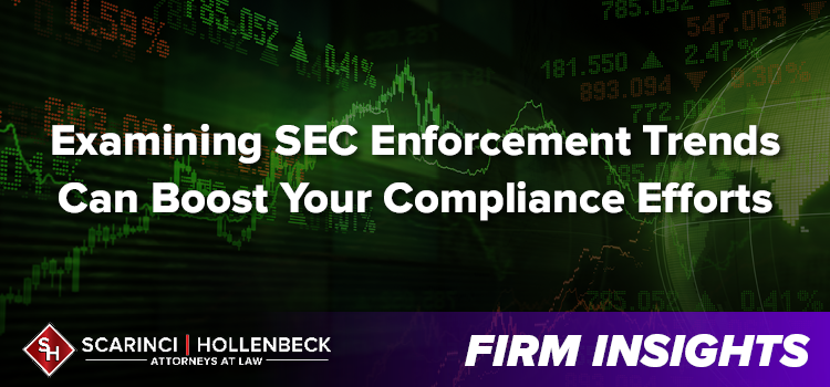 Examining SEC Enforcement Trends Can Boost Your Compliance Efforts