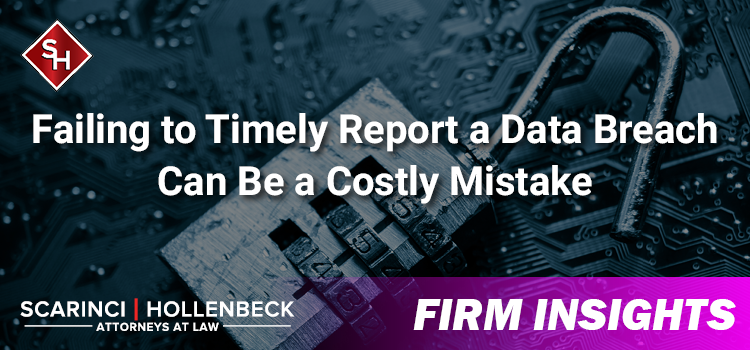 Failing to Timely Report a Data Breach Can Be a Costly Mistake