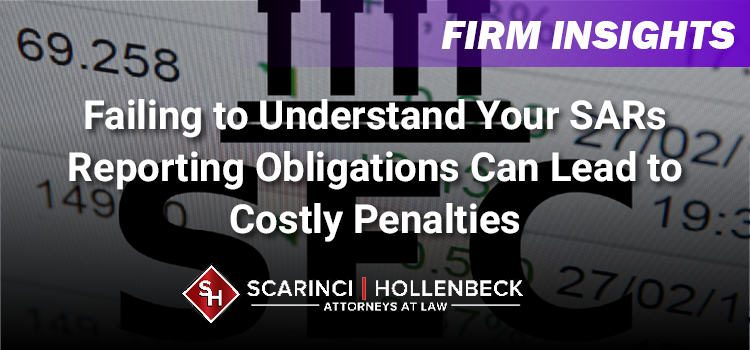 Failing to Understand Your SAR Reporting Obligations Can Result In Costly Penalties