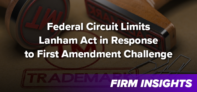 Federal Circuit Limits Lanham Act in Response to First Amendment Challenge