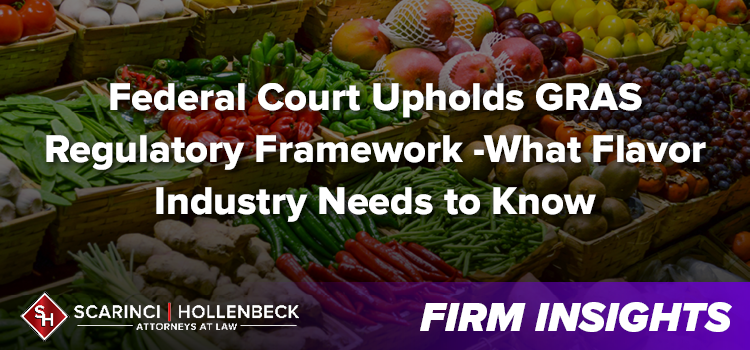 Federal Court Upholds GRAS Regulatory Framework – What Flavor Industry Needs to Know