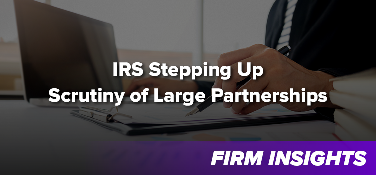 IRS Stepping Up Scrutiny of Large Partnerships