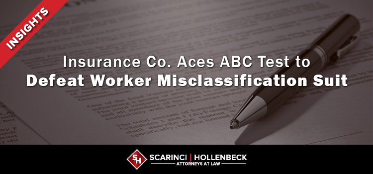 Insurance Co. Aces ABC Test to Defeat Worker Misclassification Suit