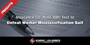 Insurance Co. Aces ABC Test to Defeat Worker Misclassification Suit