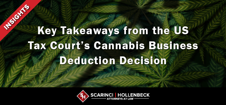 Key Takeaways from the US Tax Court’s Cannabis Business Deduction Decision