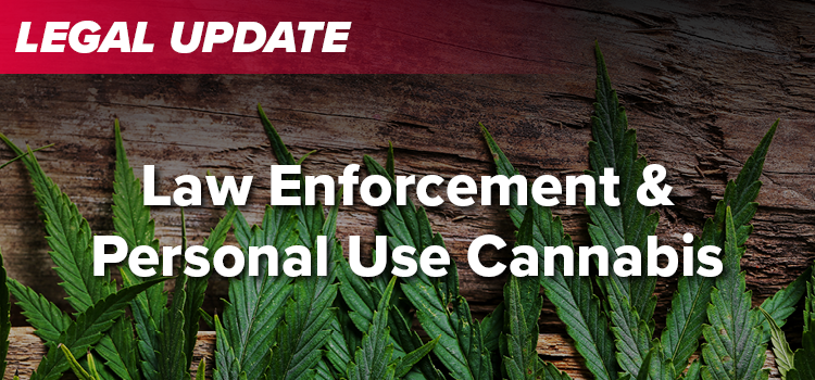 Law Enforcement And Personal Use Cannabis