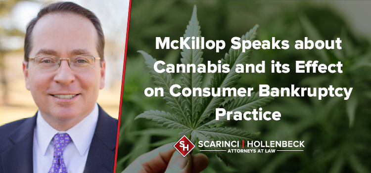 Scarinci Hollenbeck Partner Spoke about Cannabis and its Effect on Consumer Bankruptcy Practice