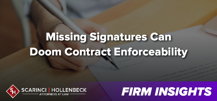 Missing Signatures Can Doom Contract Enforceability
