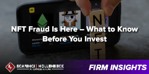 NFT Fraud Is Here – What to Know Before You Invest