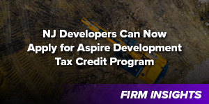 NJ Developers Can Now Apply for Aspire Development Tax Credit Program