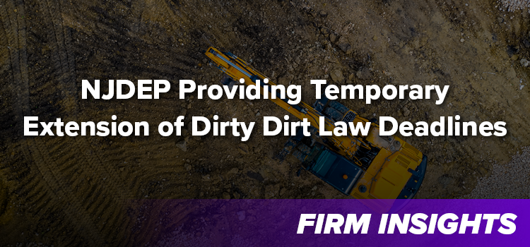 NJDEP Providing Temporary Extension of Dirty Dirt Law Deadlines