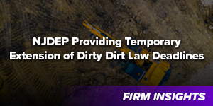 NJDEP Providing Temporary Extension of Dirty Dirt Law Deadlines