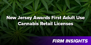 New Jersey Awards First Adult-Use Cannabis Retail Licenses