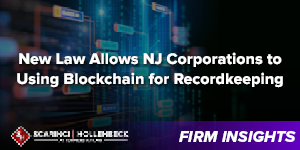 New Law Allows NJ Corporations to Using Blockchain for Recordkeeping