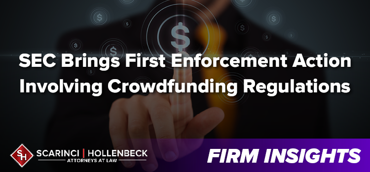 SEC Brings First Enforcement Action Involving Crowdfunding Regulations