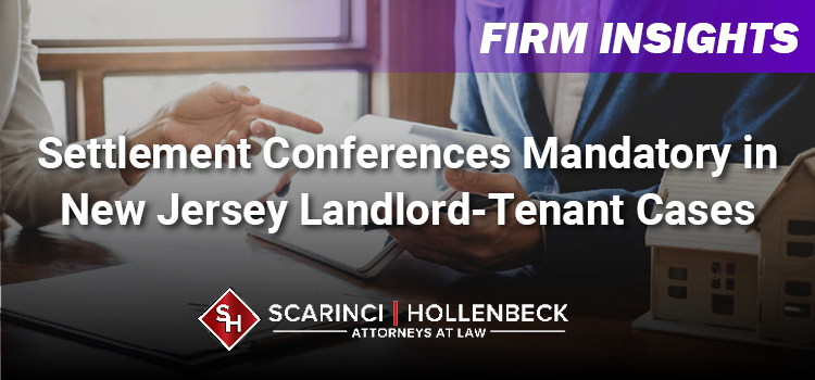 Settlement Conferences Mandatory in New Jersey Landlord-Tenant Cases