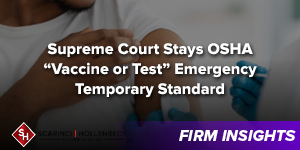 Supreme Court Stays OSHA “Vaccine or Test” Emergency Temporary Standard