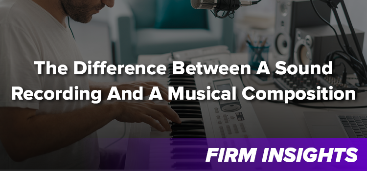 The Difference Between A Sound Recording And A Musical Composition