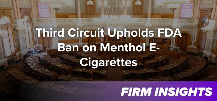 Third Circuit Upholds FDA Ban on Menthol E-Cigarettes