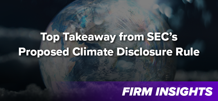 Top Takeaway from SEC’s Proposed Climate Disclosure Rule