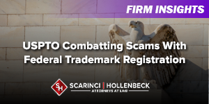 USPTO Combatting Scams With Federal Trademark Registration
