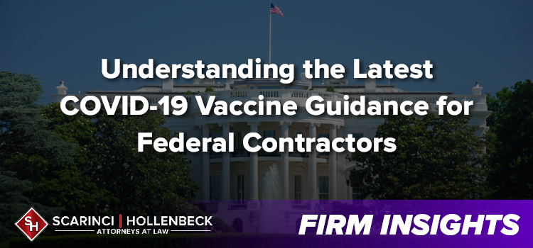Understanding the Latest COVID-19 Vaccine Guidance for Federal Contractors