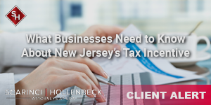 What Businesses Need to Know About New Jersey’s Tax Incentive Legislation