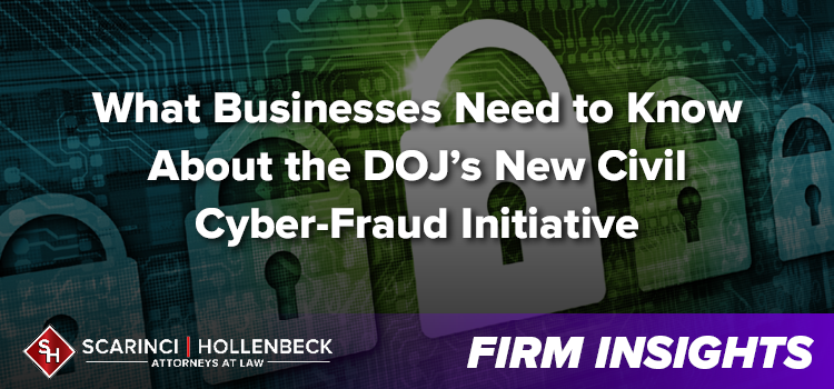 What Businesses Need to Know About the DOJ’s New Civil Cyber-Fraud Initiative