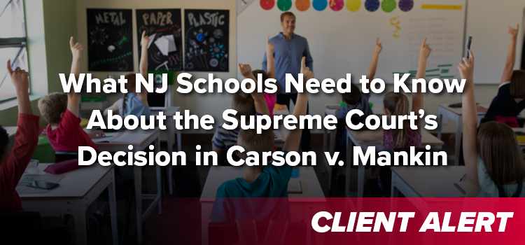 What NJ Schools Need to Know About the Supreme Court’s Decision in Carson v. Mankin