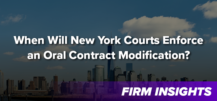 When Will NY Courts Enforce an Oral Contract Modification?