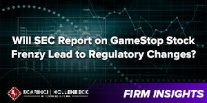 Will SEC Report on GameStop Stock Frenzy Lead to Regulatory Changes?