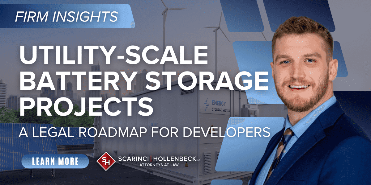 Utility-Scale Battery Storage Projects: A Legal Roadmap for Developers, Property Owners and Other Stakeholders post image