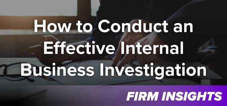 How to Conduct an Effective Internal Business Investigation